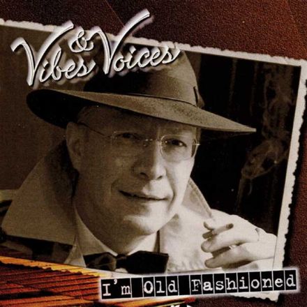 CD I'm Old Fashioned - Vibes & Voices